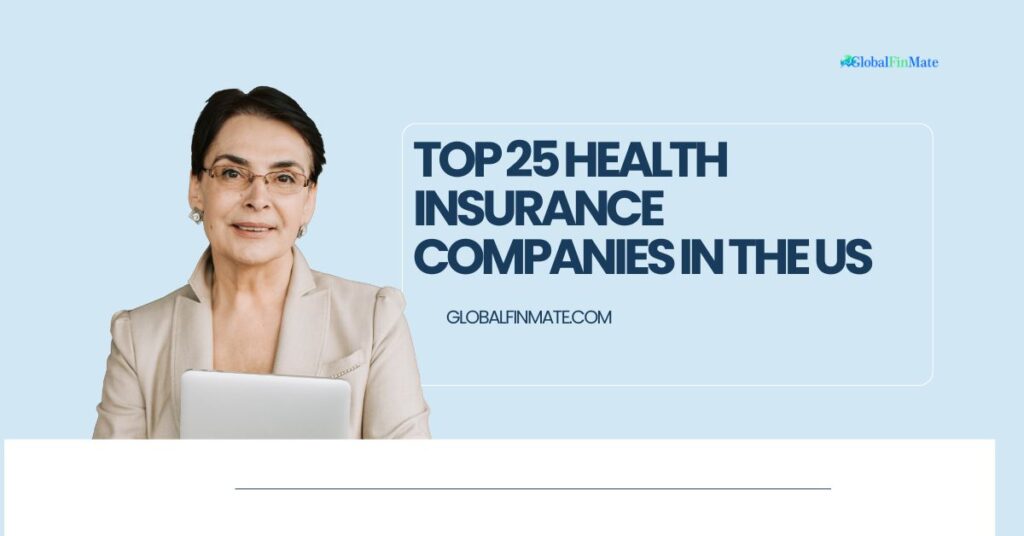 Top 25 health insurance companies in the US 10 Top 25 health insurance companies in the US