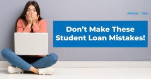 Student Loan Mistakes to Avoid