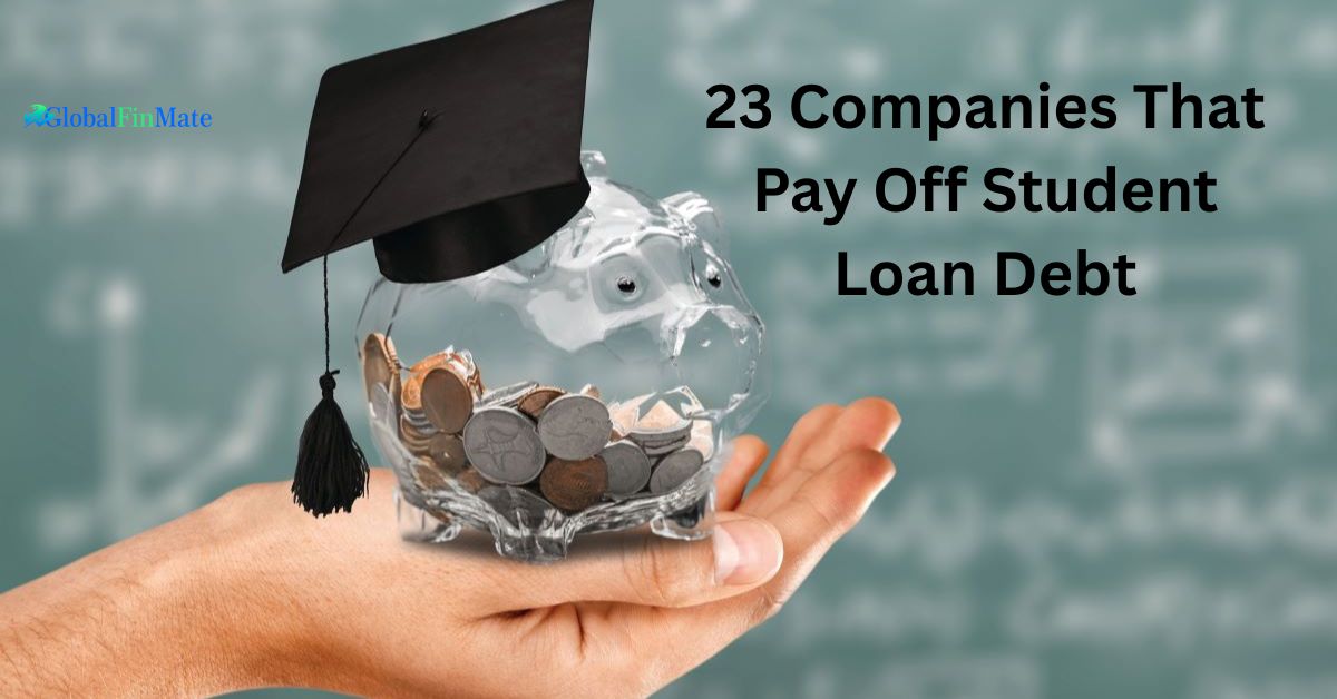 23 Companies That Pay Off Student Loan Debt