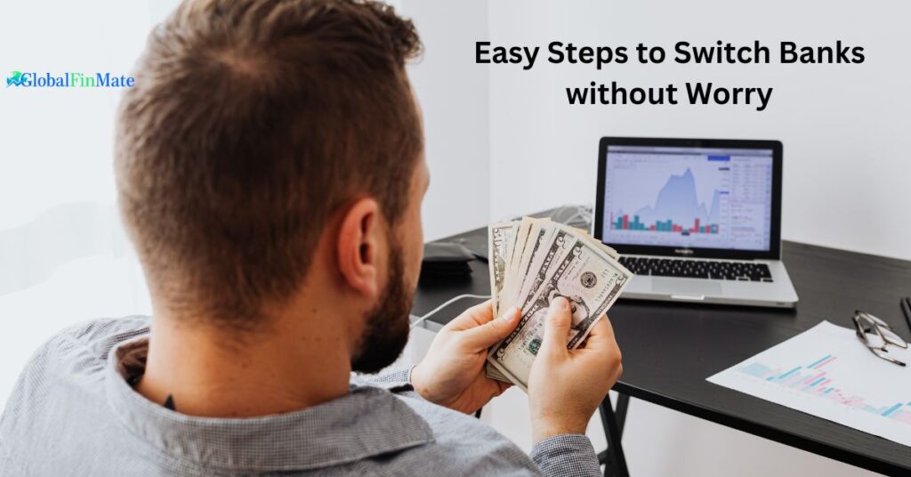 7 Easy Steps to Switch Banks without Worry
